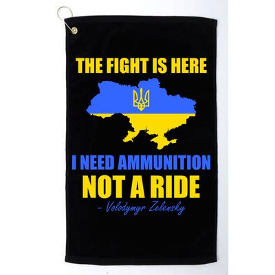 The Fight Is Here I Need Ammunition, Not A Ride Support Ukraine Golf Towel
