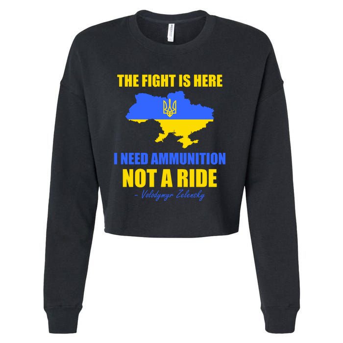 The Fight Is Here I Need Ammunition, Not A Ride Support Ukraine Cropped Pullover Crew