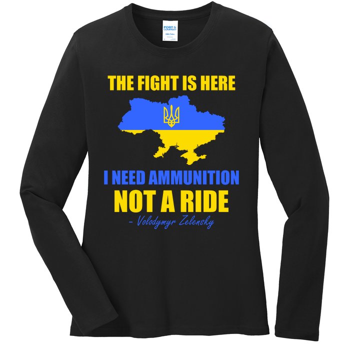 The Fight Is Here I Need Ammunition, Not A Ride Support Ukraine Ladies Long Sleeve Shirt