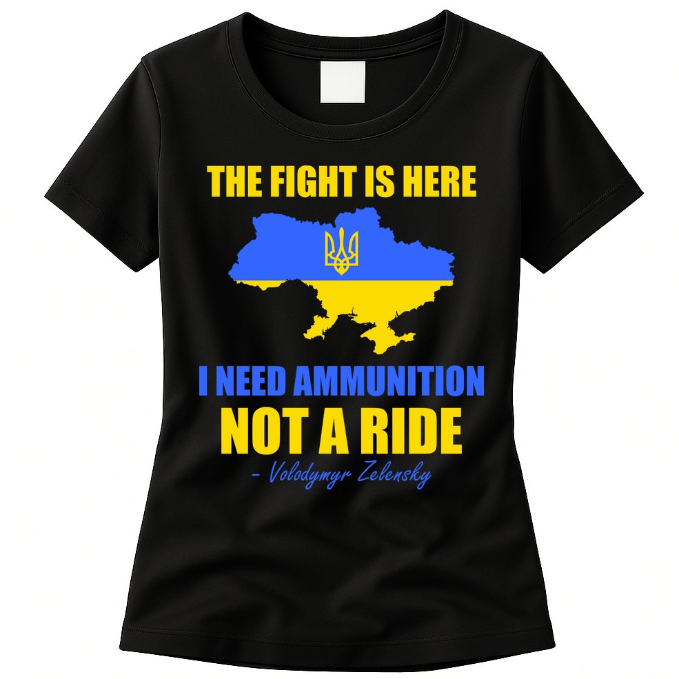 The Fight Is Here I Need Ammunition, Not A Ride Support Ukraine Womens T-Shirt