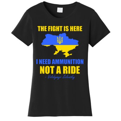 The Fight Is Here I Need Ammunition, Not A Ride Support Ukraine Women's T-Shirt