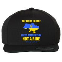 The Fight Is Here I Need Ammunition, Not A Ride Support Ukraine Wool Snapback Cap