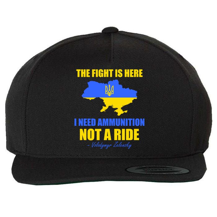 The Fight Is Here I Need Ammunition, Not A Ride Support Ukraine Wool Snapback Cap