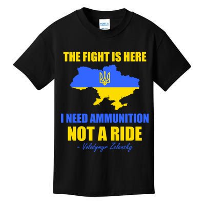 The Fight Is Here I Need Ammunition, Not A Ride Support Ukraine Kids T-Shirt