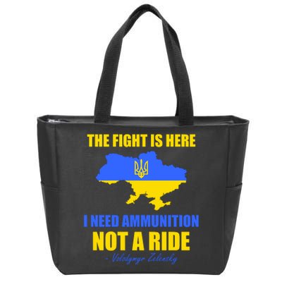 The Fight Is Here I Need Ammunition, Not A Ride Support Ukraine Zip Tote Bag