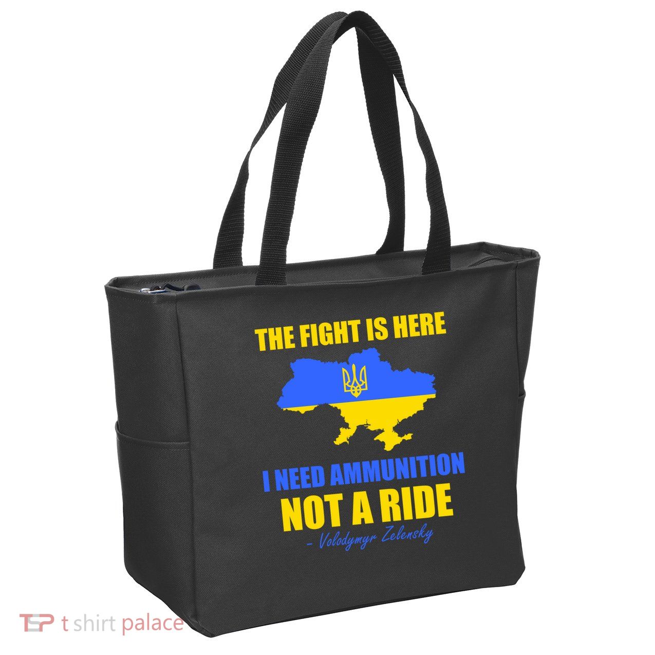 The Fight Is Here I Need Ammunition, Not A Ride Support Ukraine Zip Tote Bag