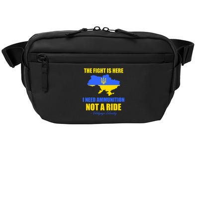 The Fight Is Here I Need Ammunition, Not A Ride Support Ukraine Crossbody Pack