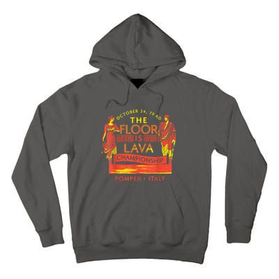 The Floor Is Lava Championship Pompeii History Lovers Tall Hoodie