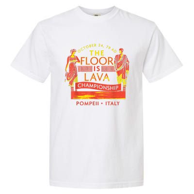 The Floor Is Lava Championship Pompeii History Lovers Garment-Dyed Heavyweight T-Shirt