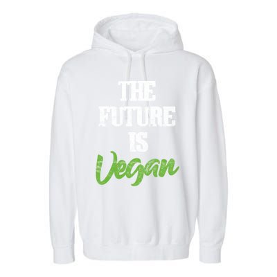 The Future Is Vegan Vegetarian Plantgiftbased Diet Veganism Funny Gift Garment-Dyed Fleece Hoodie