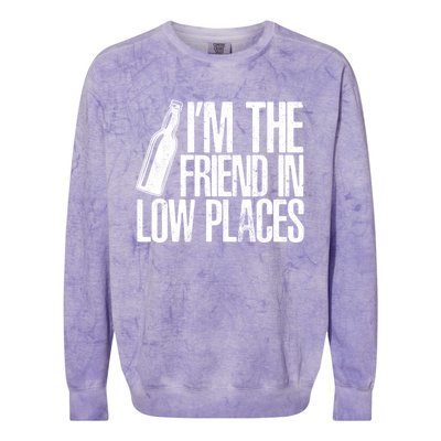 The Friend In Low Places Funny Country Quotes Gift Colorblast Crewneck Sweatshirt