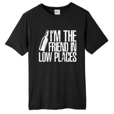 The Friend In Low Places Funny Country Quotes Gift Tall Fusion ChromaSoft Performance T-Shirt