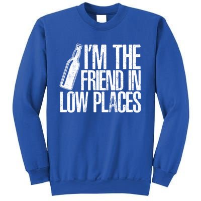 The Friend In Low Places Funny Country Quotes Gift Sweatshirt