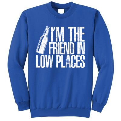 The Friend In Low Places Funny Country Quotes Gift Tall Sweatshirt