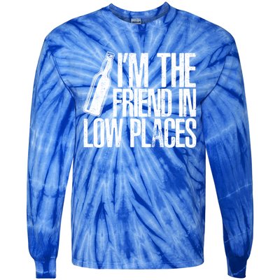 The Friend In Low Places Funny Country Quotes Gift Tie-Dye Long Sleeve Shirt