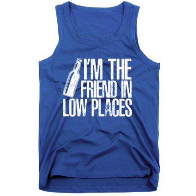 The Friend In Low Places Funny Country Quotes Gift Tank Top