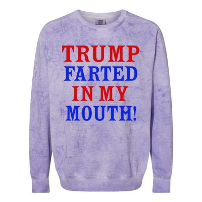 Trump Farted In My Mouth Colorblast Crewneck Sweatshirt