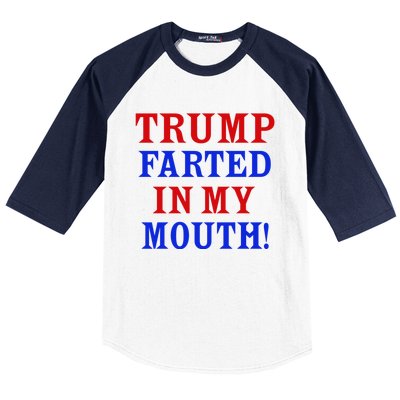 Trump Farted In My Mouth Baseball Sleeve Shirt