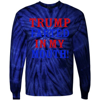 Trump Farted In My Mouth Tie-Dye Long Sleeve Shirt