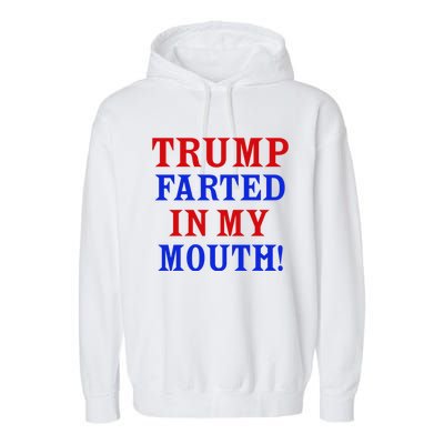 Trump Farted In My Mouth Garment-Dyed Fleece Hoodie