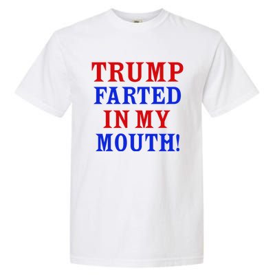 Trump Farted In My Mouth Garment-Dyed Heavyweight T-Shirt