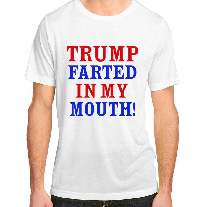 Trump Farted In My Mouth Adult ChromaSoft Performance T-Shirt