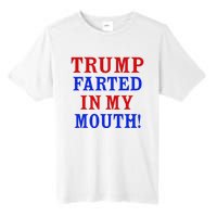 Trump Farted In My Mouth Tall Fusion ChromaSoft Performance T-Shirt