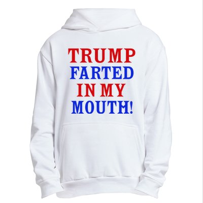 Trump Farted In My Mouth Urban Pullover Hoodie