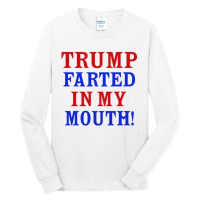 Trump Farted In My Mouth Tall Long Sleeve T-Shirt