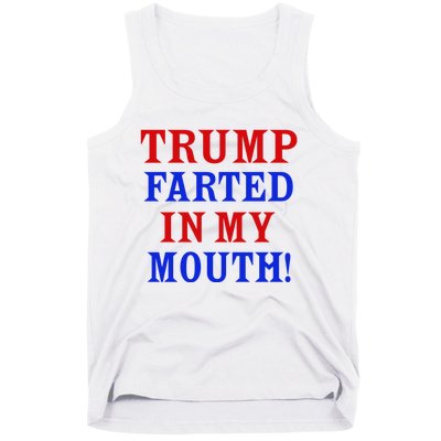 Trump Farted In My Mouth Tank Top