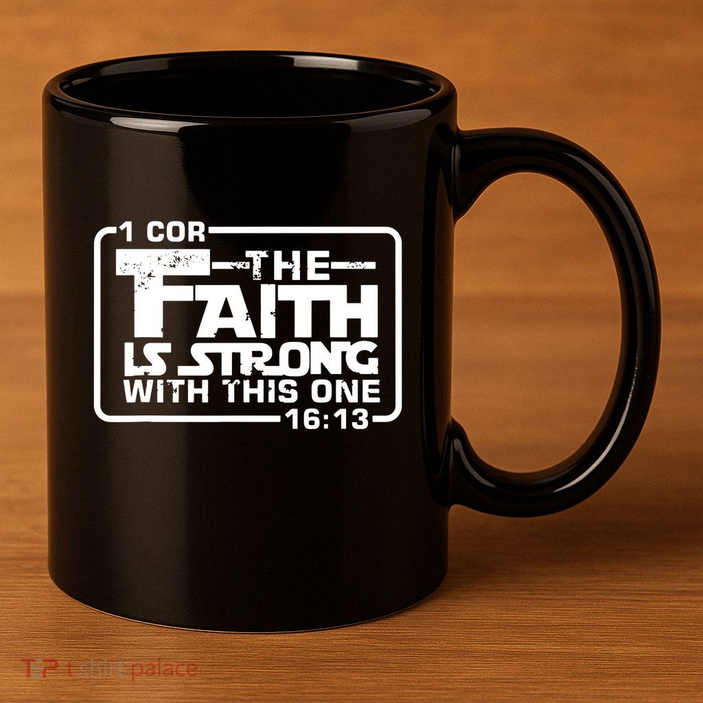 The Faith Is Strong With This One Christian 11oz C Handle Ceramic Mug