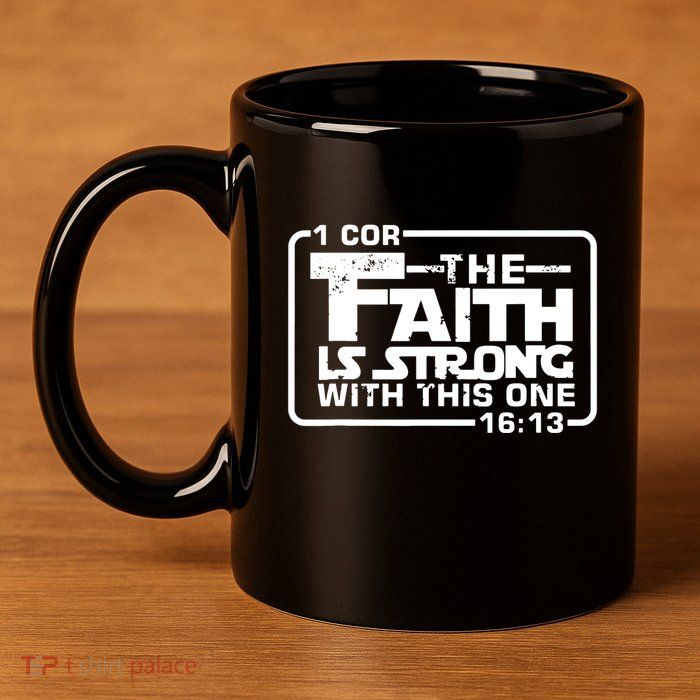 The Faith Is Strong With This One Christian 11oz C Handle Ceramic Mug