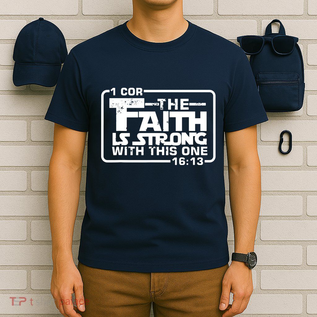The Faith Is Strong With This One Christian T-Shirt