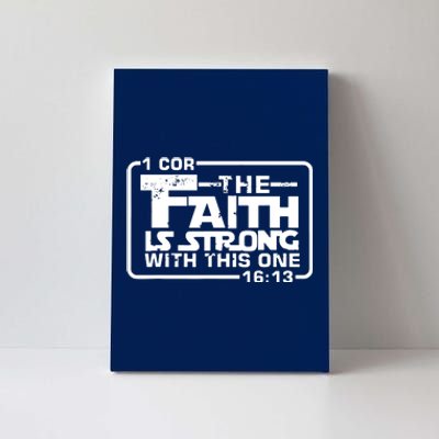 The Faith Is Strong With This One Christian Canvas