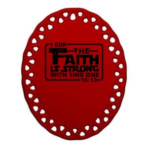 The Faith Is Strong With This One Christian Ceramic Oval Ornament