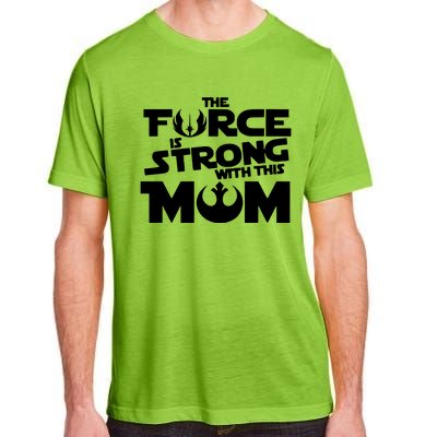 The Force Is Strong With This Mom Strong Mom Star Movie Wars Mother's Day Adult ChromaSoft Performance T-Shirt