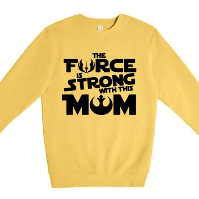 The Force Is Strong With This Mom Strong Mom Star Movie Wars Mother's Day Premium Crewneck Sweatshirt