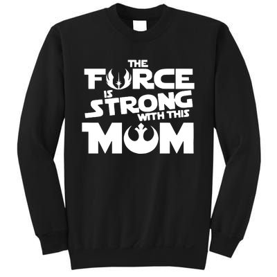 The Force Is Strong With This Mom Strong Mom Star Movie Wars Mother's Day Sweatshirt