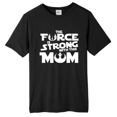 The Force Is Strong With This Mom Strong Mom Star Movie Wars Mother's Day Tall Fusion ChromaSoft Performance T-Shirt