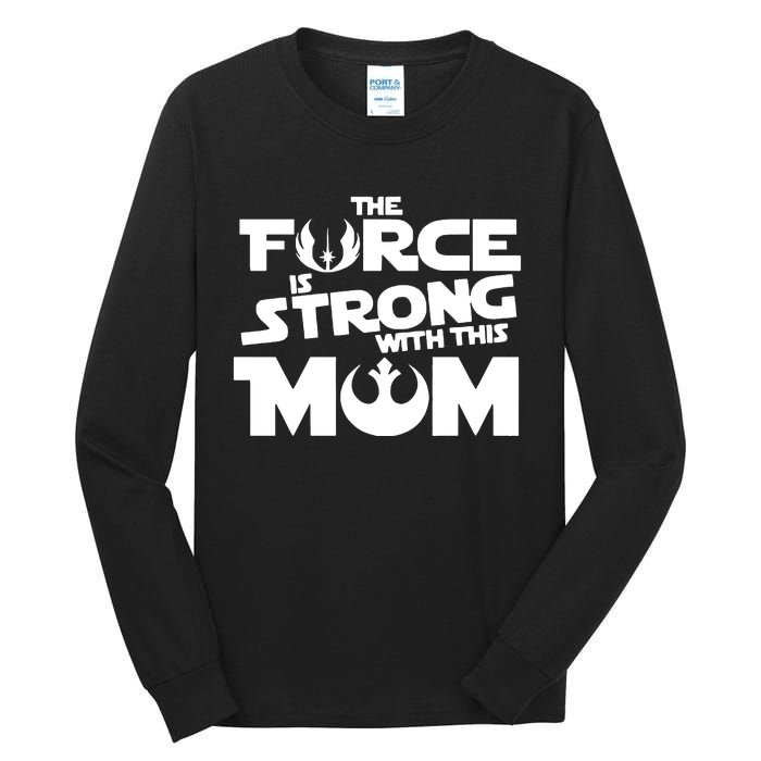 The Force Is Strong With This Mom Strong Mom Star Movie Wars Mother's Day Tall Long Sleeve T-Shirt