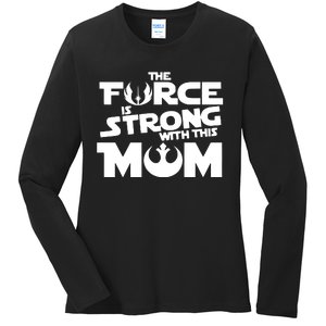 The Force Is Strong With This Mom Strong Mom Star Movie Wars Mother's Day Ladies Long Sleeve Shirt