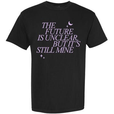 The Future Is Unclear But Its Still Mine Cute Garment-Dyed Heavyweight T-Shirt