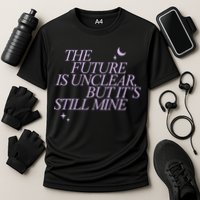 The Future Is Unclear But Its Still Mine Cute Performance Shirt