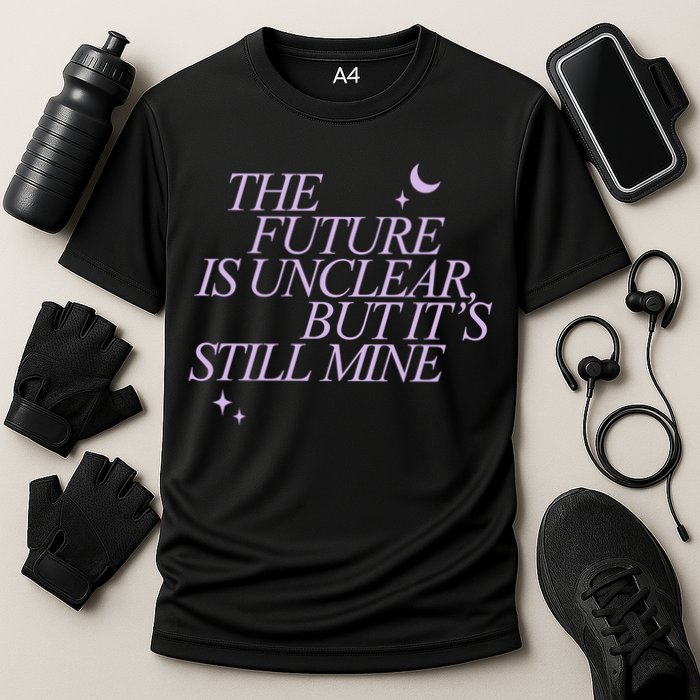 The Future Is Unclear But Its Still Mine Cute Performance Shirt