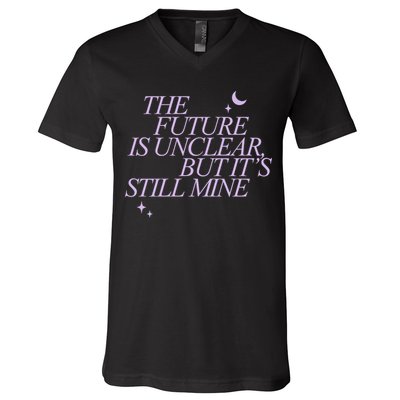 The Future Is Unclear But Its Still Mine Cute V-Neck T-Shirt