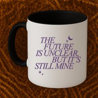 The Future Is Unclear But Its Still Mine Cute Mug