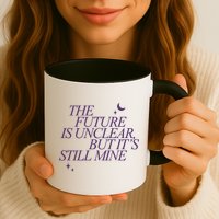 The Future Is Unclear But Its Still Mine Cute Mug