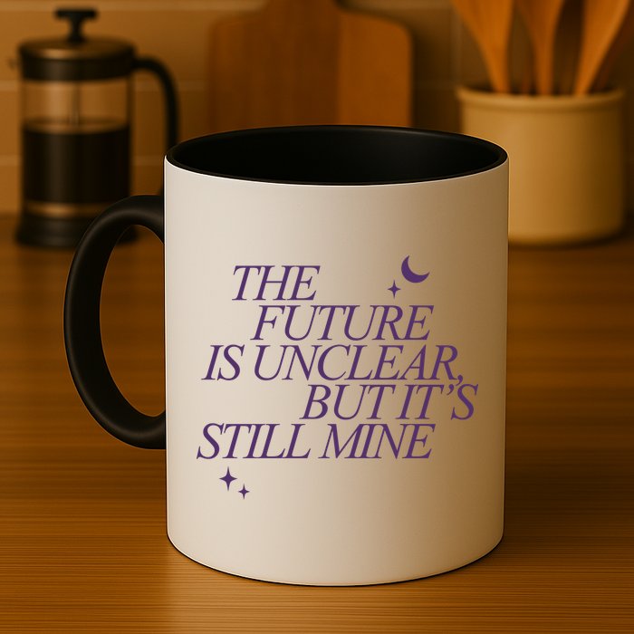 The Future Is Unclear But Its Still Mine Cute Mug