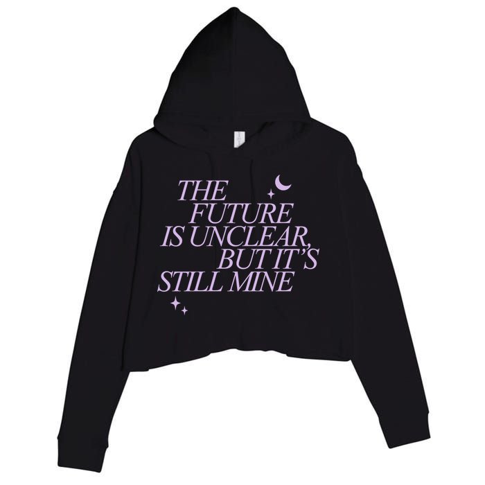 The Future Is Unclear But Its Still Mine Cute Crop Fleece Hoodie