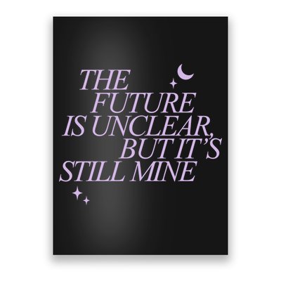 The Future Is Unclear But Its Still Mine Cute Poster